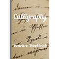 Calligraphy: Practice Workbook 6x9 50 paged calligraphy practice notebook exercise book - 25 pages of slant grid and 25 pages for c