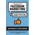 The Book on Facebook Marketing: To Help You Set Your Business & Life On Fire