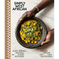 Simply West African: Easy, Joyful Recipes for Every Kitchen: A Cookbook