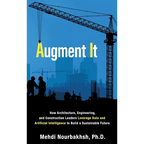 Augment It: How Architecture, Engineering and Construction Leaders Leverage Data and Artificial Intelligence to Build a Sustainable Future - Hardcover