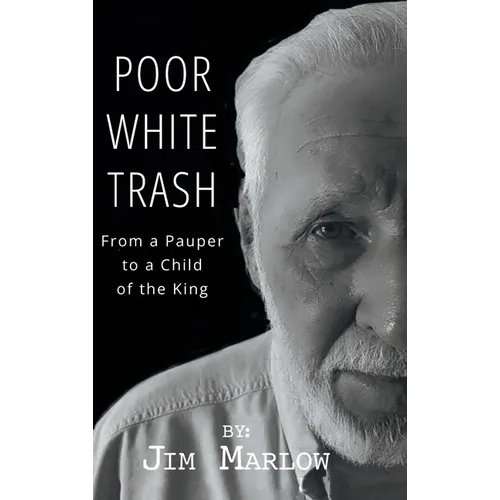 Poor White Trash: From a Pauper to a Child of the King