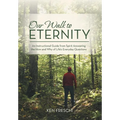 Our Walk to Eternity: An Instructional Guide from Spirit Answering the How and Why of Life's Everyday Questions