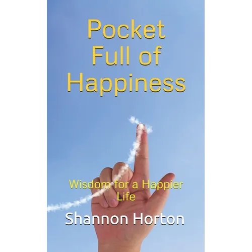 Pocket Full of Happiness: Wisdom for a Happier Life