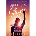 Courage to Shine: How to Feel Confident Outside Your Comfort Zone