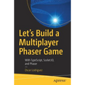Let's Build a Multiplayer Phaser Game: With Typescript, Socket.Io, and Phaser