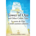The Tower of Ojai and Other Cuban Tales: La torre de Ojai y otros cuentos cubanos