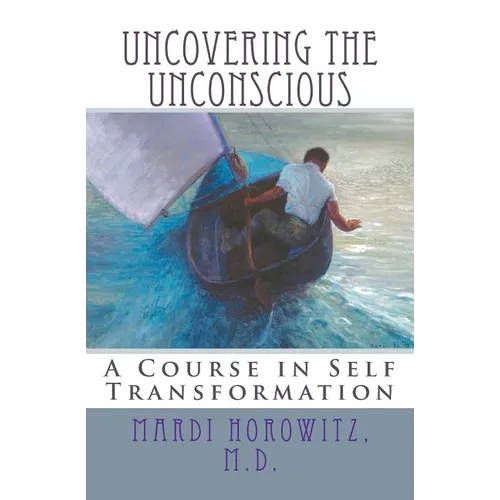 Uncovering the Unconscious: A Course in Self Transformation