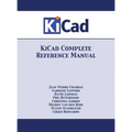 KiCad Complete Reference Manual: Full Color Version