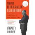Martin Luther King, Jr., on Leadership: Inspiration and Wisdom for Challenging Times