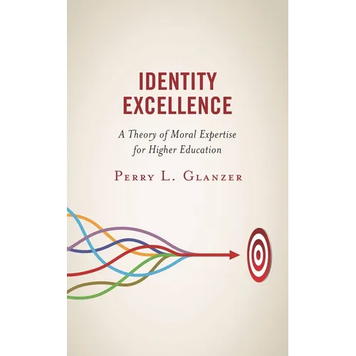 Identity Excellence: A Theory of Moral Expertise for Higher Education