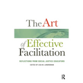 The Art of Effective Facilitation: Reflections From Social Justice Educators