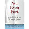 Not Even Past: A History of the Department of English, the Ohio State University, 1870-2000