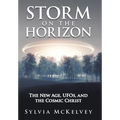 Storm on the Horizon: The New Age, Ufos, and the Cosmic Christ