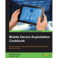 Mobile Device Exploitation Cookbook