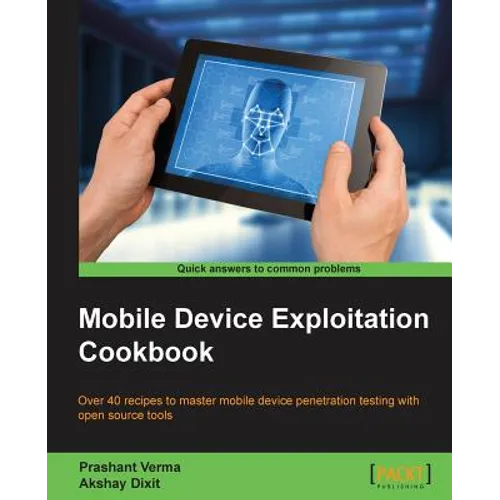 Mobile Device Exploitation Cookbook