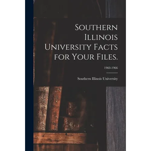 Southern Illinois University Facts for Your Files.; 1960-1966