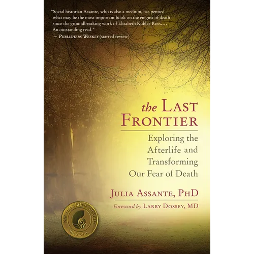 The Last Frontier: Exploring the Afterlife and Transforming Our Fear of Death