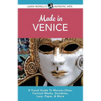 Made in Venice: A Travel Guide To Murano Glass, Carnival Masks, Gondolas, Lace, Paper, & More