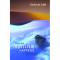 When the Impossible Happens: Adventures in Non-Ordinary Realities