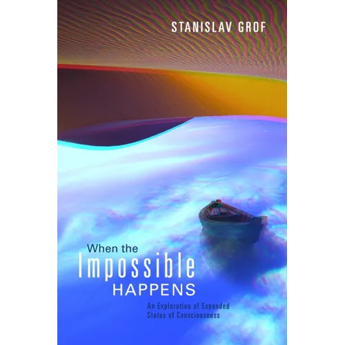 When the Impossible Happens: Adventures in Non-Ordinary Realities