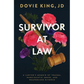 Survivor At Law: A Lawyer's Memoir of Trauma, Narcissistic Abuse, and Weaponized Divorce