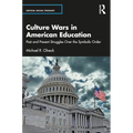 Culture Wars in American Education: Past and Present Struggles Over the Symbolic Order