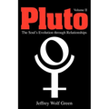 Pluto: The Soul's Evolution Through Relationships, Volume 2