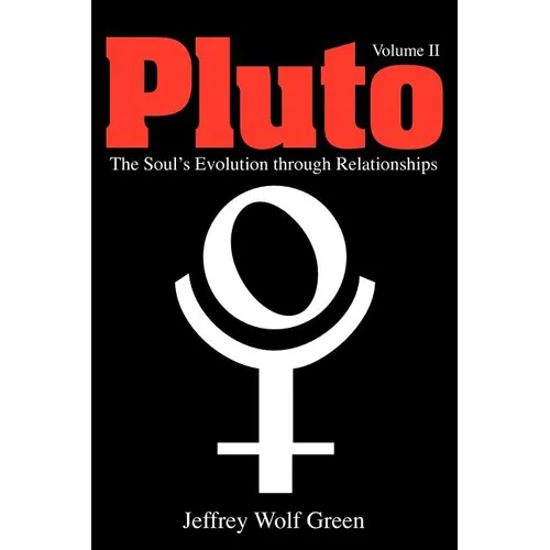 Pluto: The Soul's Evolution Through Relationships, Volume 2