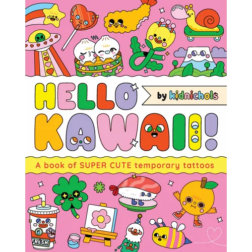 Hello Kawaii!: A Book of Super Cute Temporary Tattoos