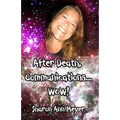 After Death, Communications...WOW!