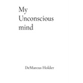 My Unconscious Mind