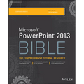 Microsoft PowerPoint 2013 Bible: The Comprehensive Tutorial Resource