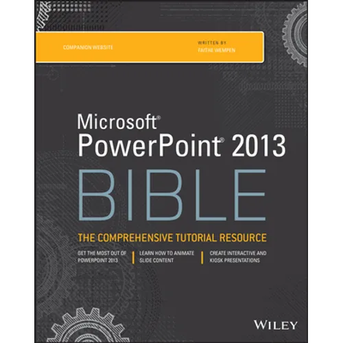 Microsoft PowerPoint 2013 Bible: The Comprehensive Tutorial Resource