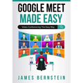 Google Meet Made Easy: Video Conferencing the Easy Way