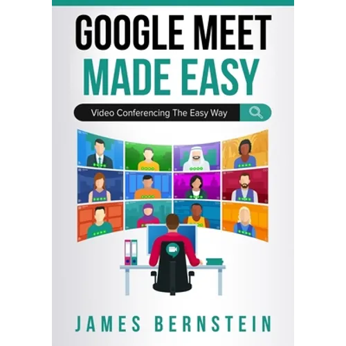 Google Meet Made Easy: Video Conferencing the Easy Way