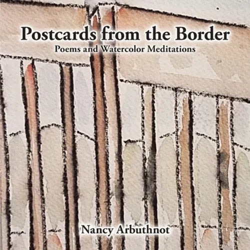 Postcards from the Border: Poems and Watercolor Meditations