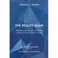The Reality Game: Relations with Ourselves, the World Around Us & the Greater Universe