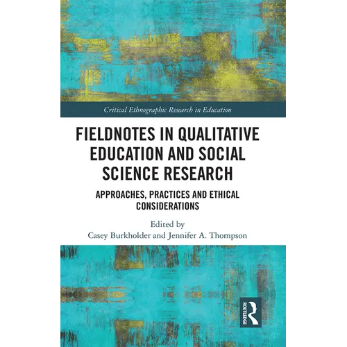 Fieldnotes in Qualitative Education and Social Science Research: Approaches, Practices, and Ethical Considerations