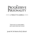 The Progressive Personality: A Threat to America