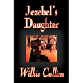 Jezebel's Daughter by Wilkie Collins, Fiction