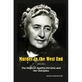 Murder in the West End Volume II: The Plays of Agatha Christie and Her Disciples