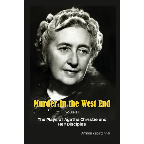 Murder in the West End Volume II: The Plays of Agatha Christie and Her Disciples