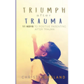 Triumph After Trauma: 11 Keys to Positive Parenting After Trauma