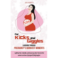 For Kicks and Giggles: Laughing Through Pregnancy's Quirkiest Moments
