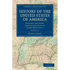 History of the United States of America (1801 1817): Volume 5: During the First Administration of James Madison 1