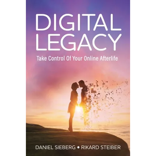 Digital Legacy: Take Control of Your Digital Afterlife
