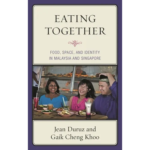Eating Together: Food, Space, and Identity in Malaysia and Singapore