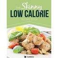 The Skinny Low Calorie Meal Recipe Book Great Tasting, Simple & Healthy Meals Under 300, 400 & 500 Calories. Perfect for Any Calorie Controlled Diet