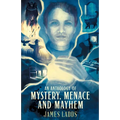 An Anthology of Mystery, Menace and Mayhem