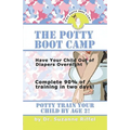 The Potty Boot Camp: Basic Training for Toddlers
